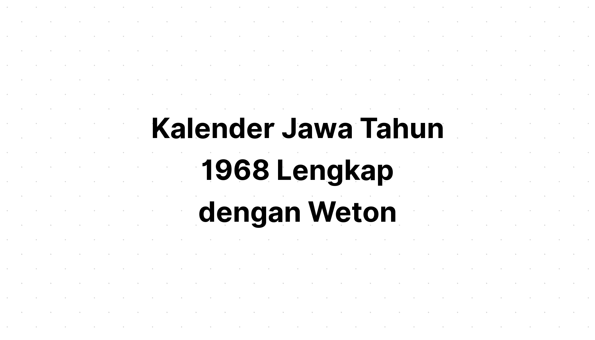 Kalender Jawa Tahun 1968 Lengkap Dengan Weton | Kalenderize